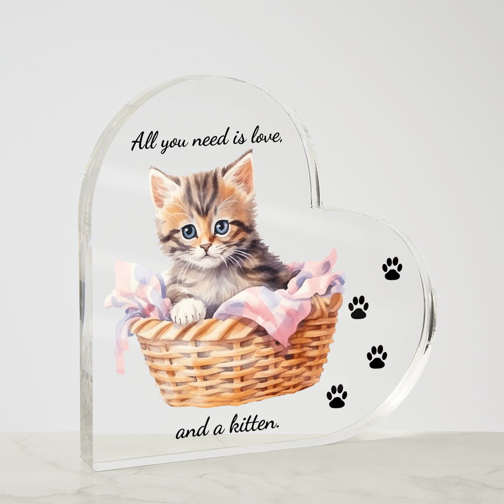 Acrylic Heart Shaped Plaque/ All you need is love, and a kitten