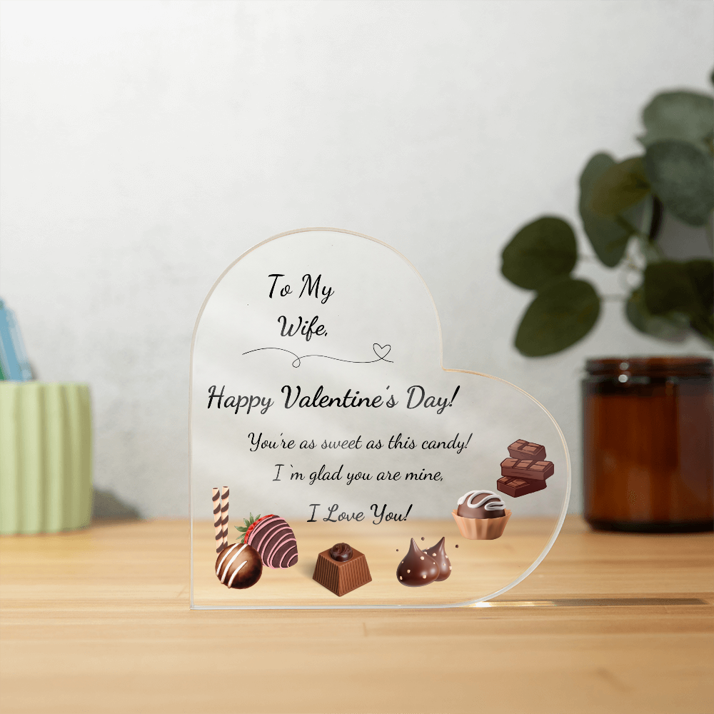 Acrylic Heart Shaped Plaque/ To My Wife, You're as sweet as this candy....