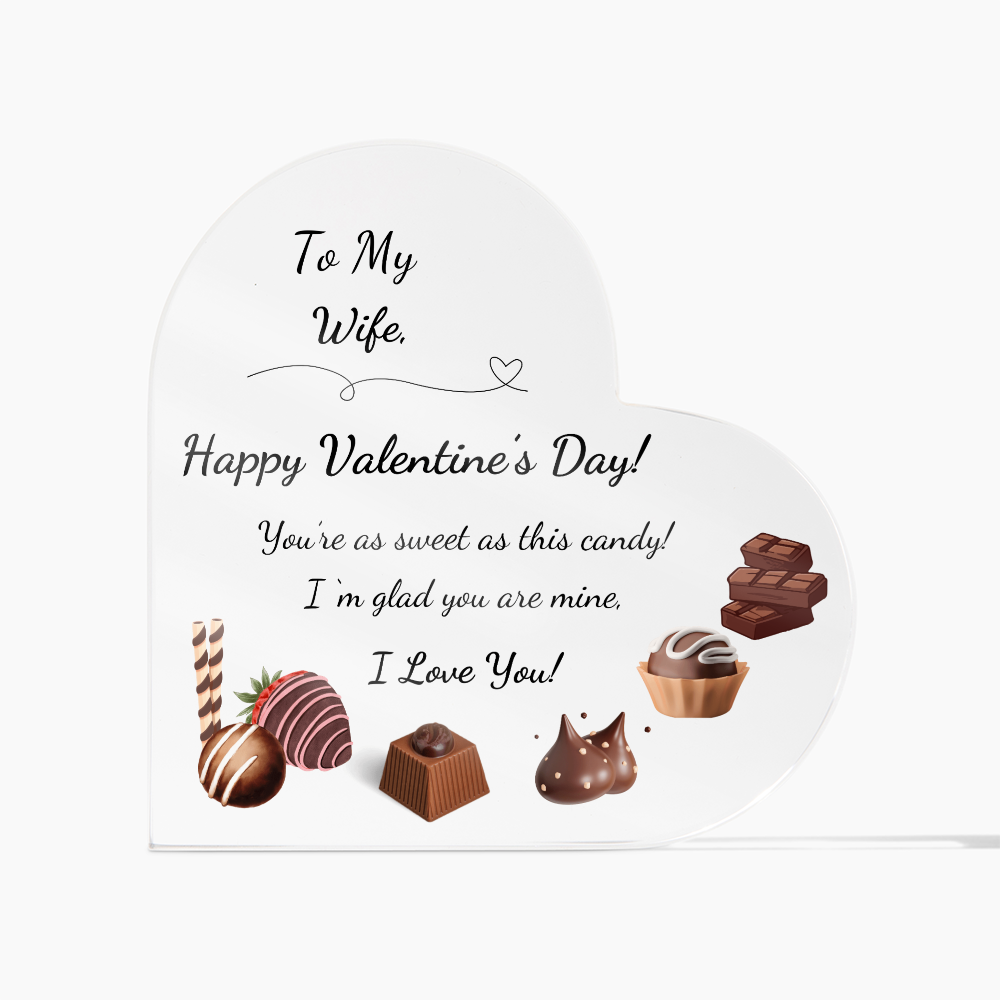 Acrylic Heart Shaped Plaque/ To My Wife, You're as sweet as this candy....
