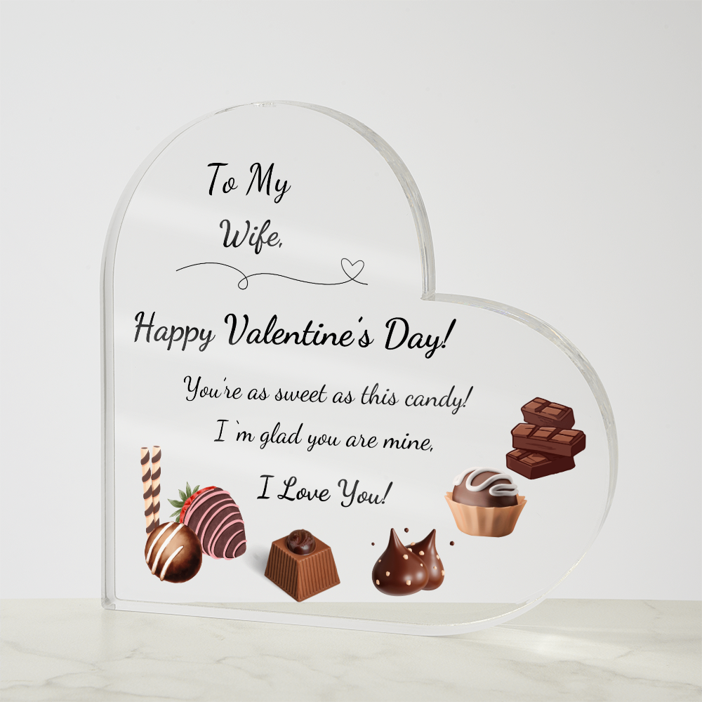 Acrylic Heart Shaped Plaque/ To My Wife, You're as sweet as this candy....