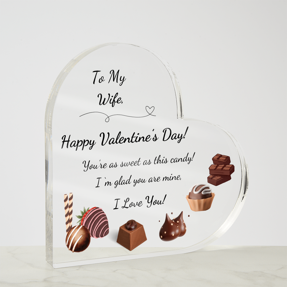 Acrylic Heart Shaped Plaque/ To My Wife, You're as sweet as this candy....