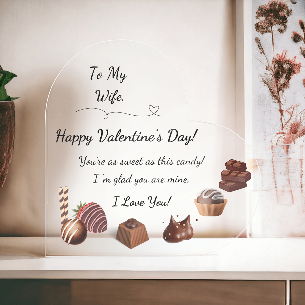 Acrylic Heart Shaped Plaque/ To My Wife, You're as sweet as this candy....