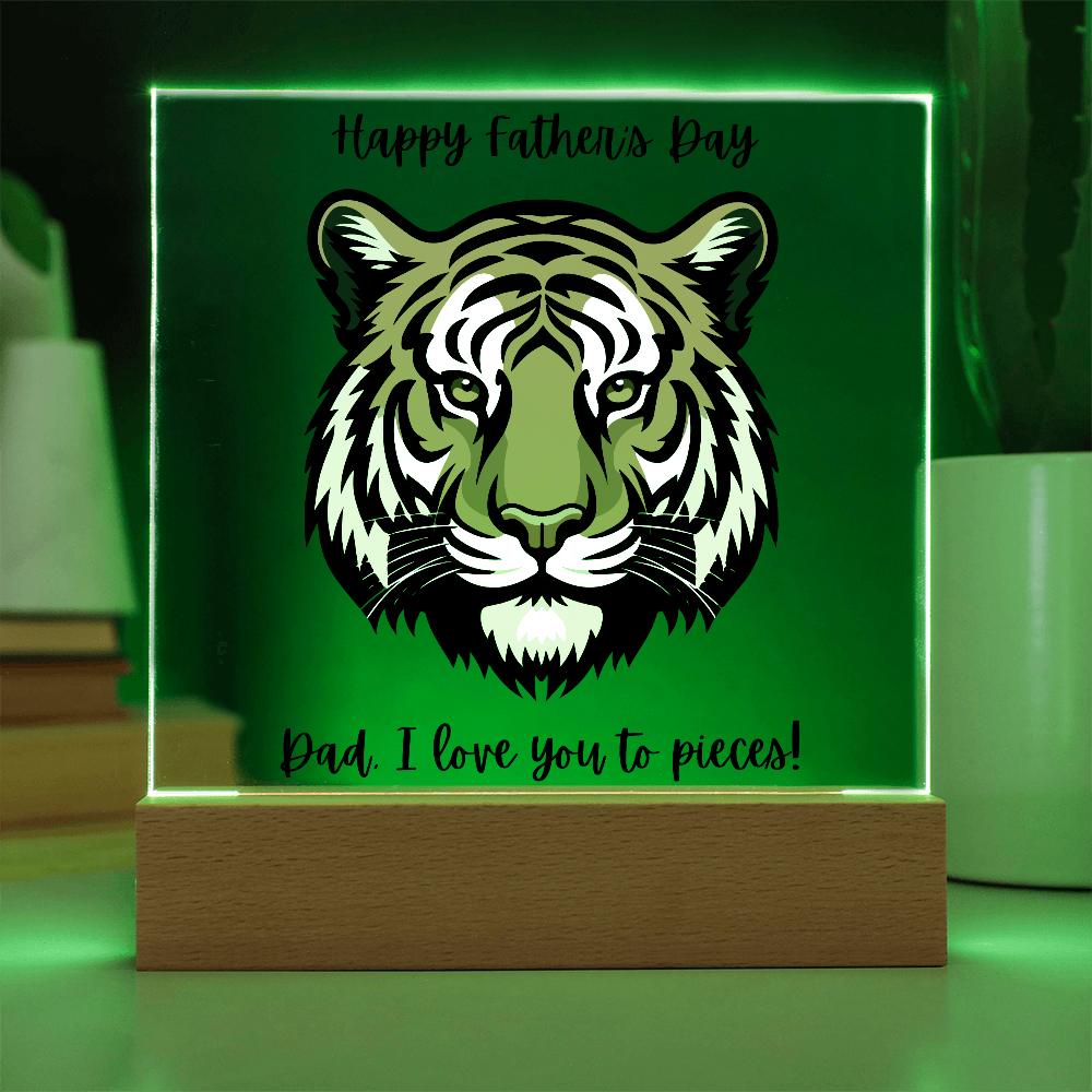 Acrylic Square Plaque/Tiger/Happy Father's Day Dad, I love you to pieces!